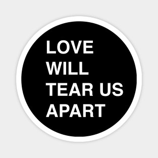 Love Will Tear Us Apart Magnet